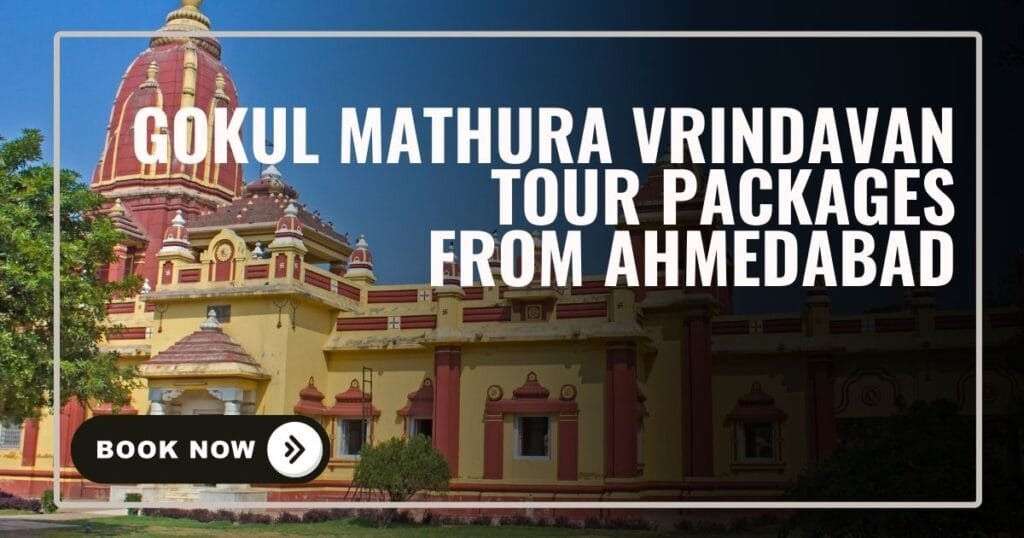 Gokul Mathura Vrindavan tour package from Ahmedabad