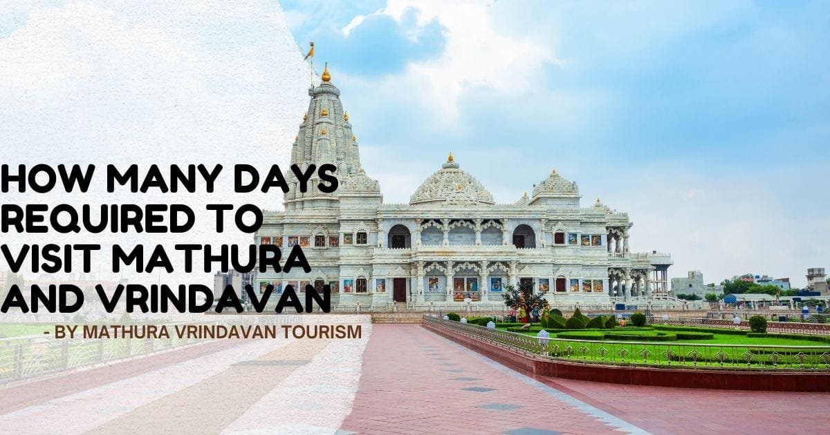 How Many Days Required to Visit Mathura and Vrindavan