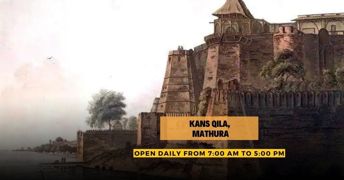 Kans Qila Mathura Timings