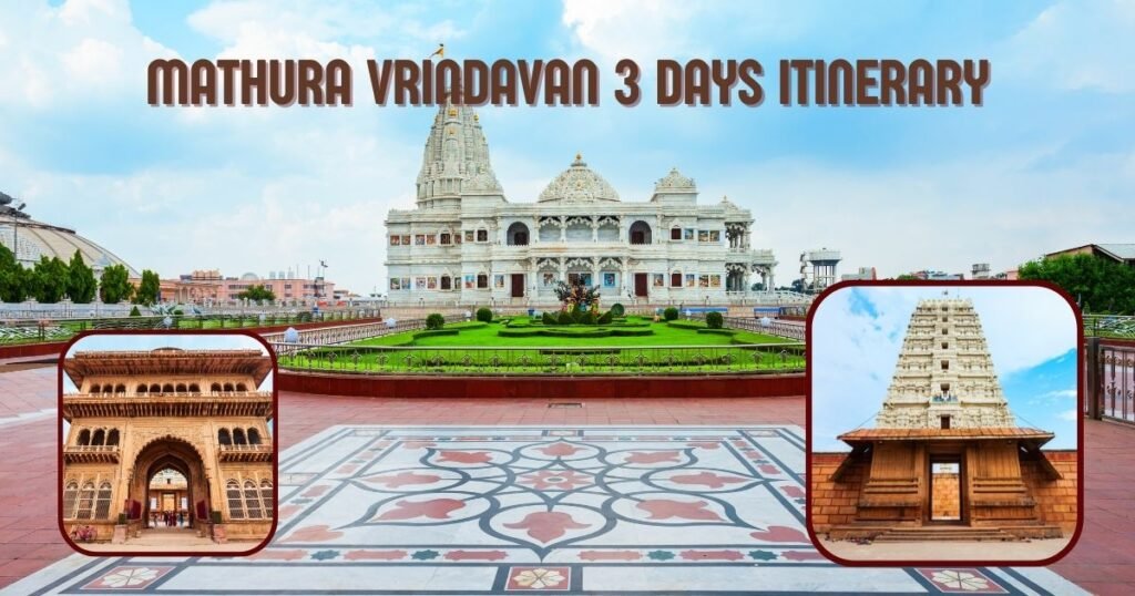 Mathura Vrindavan 3 Days Itinerary