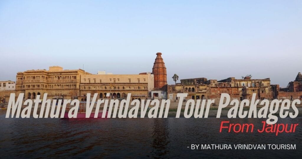 Mathura Vrindavan Tour Packages From Jaipur