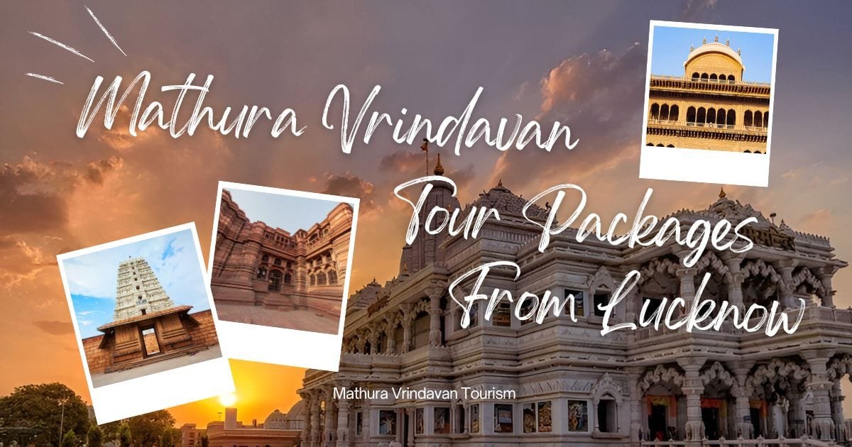 Mathura Vrindavan Tour Packages From Lucknow