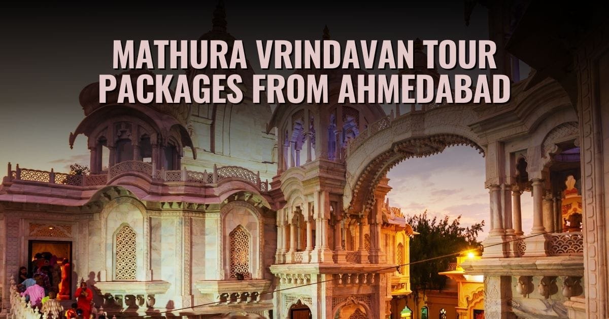 Mathura Vrindavan Tour Packages from Ahmedabad