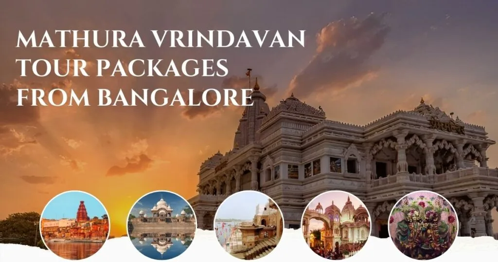 Mathura Vrindavan Tour Package from Bangalore – A Divine Escape Awaits