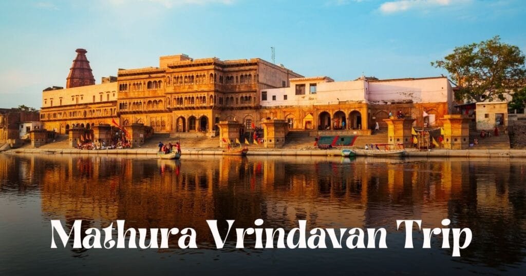 Mathura Vrindavan Trip