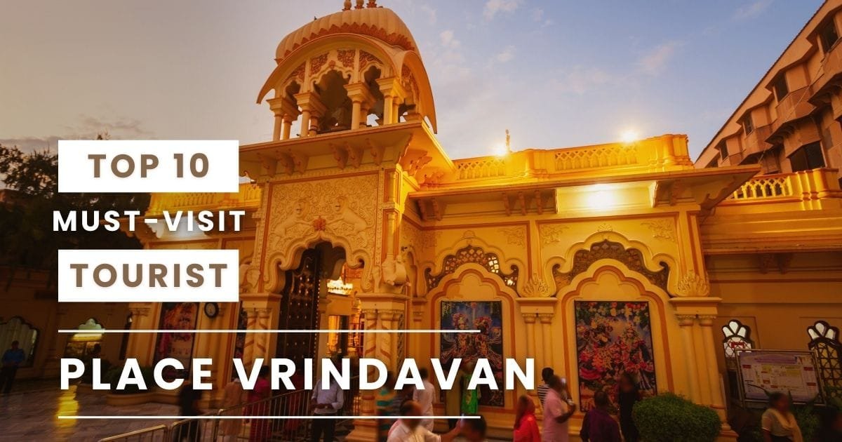 10 Must-Visit Tourist Place Vrindavan