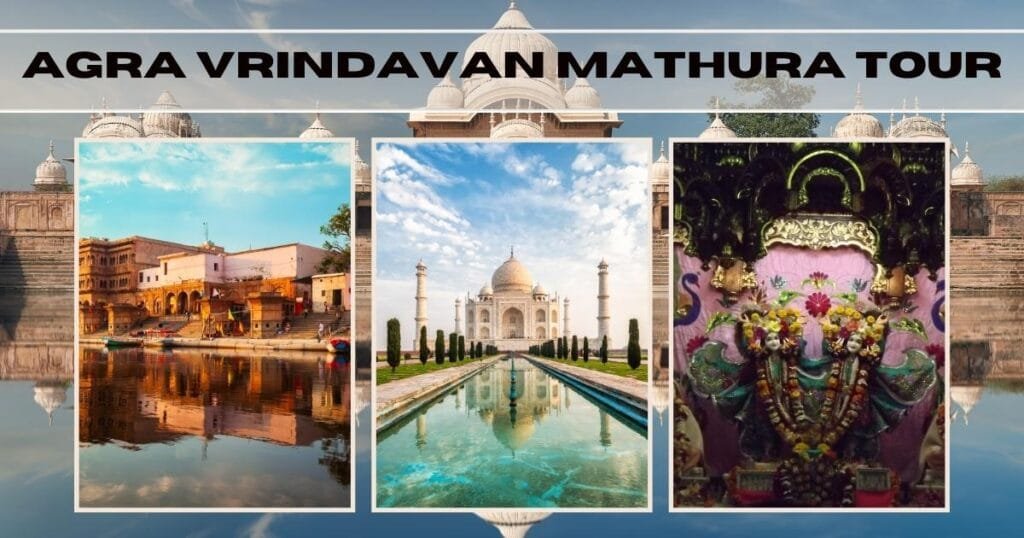 Agra Vrindavan Mathura Tour