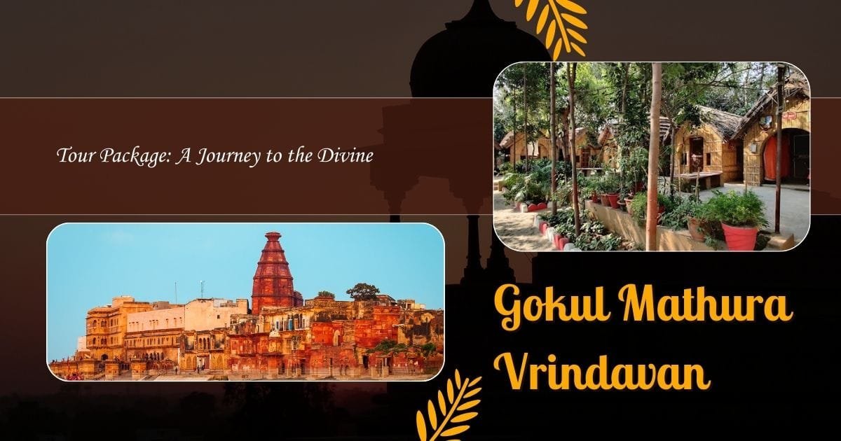 Gokul Mathura Vrindavan Tour Package