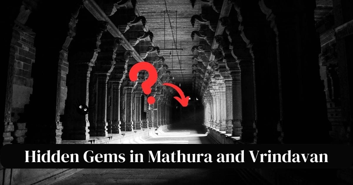 Hidden Gems in Mathura and Vrindavan