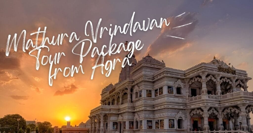 Mathura Vrindavan Tour Package from Agra