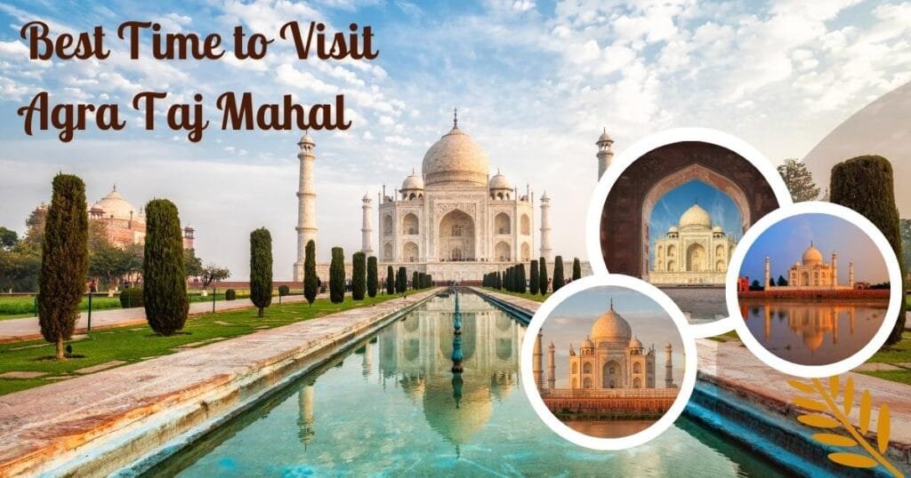 Best Time to Visit Agra Taj Mahal