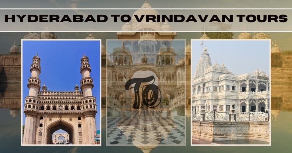 Hyderabad to Vrindavan Tours