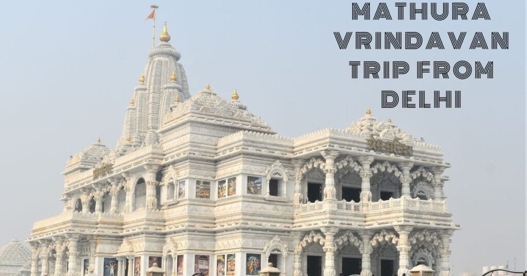 Mathura Vrindavan Trip from Delhi