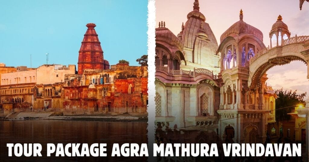tour package Agra Mathura Vrindavan