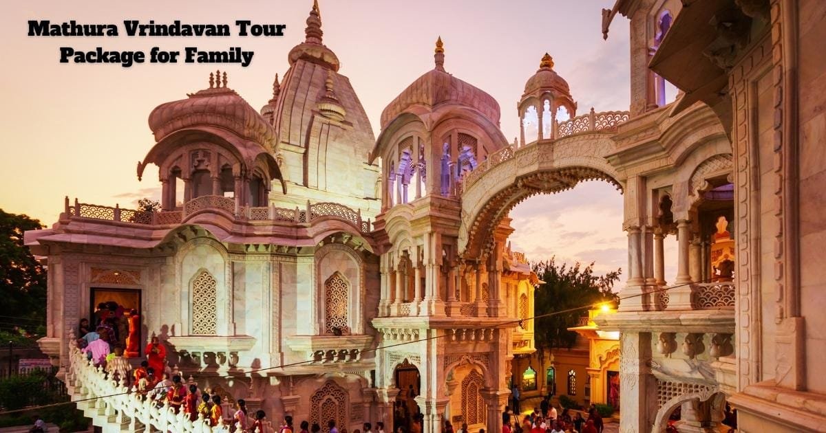 Mathura Vrindavan Tour Package for Family