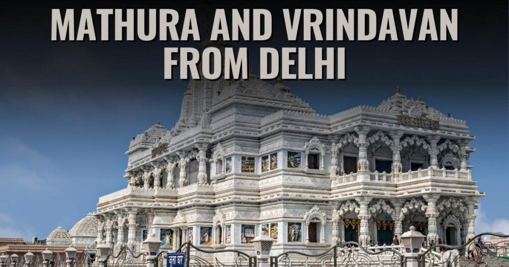 Mathura and Vrindavan from Delhi