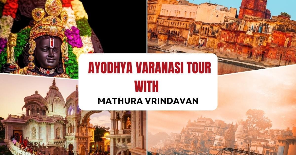 Ayodhya Varanasi Tour Package with Mathura Vrindavan
