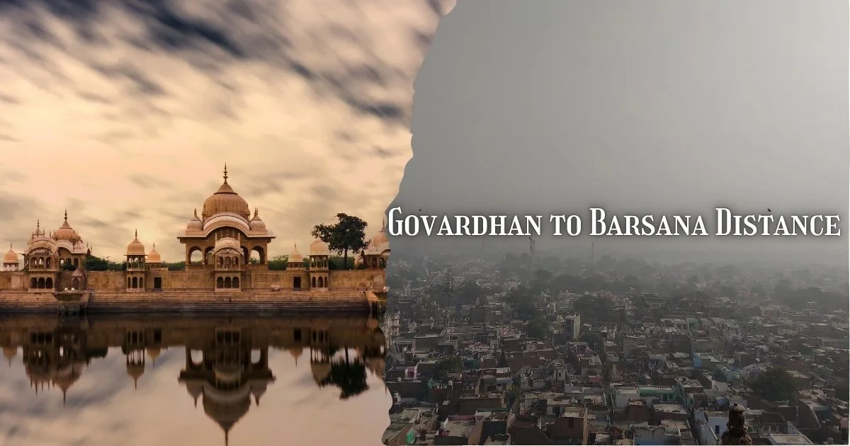 Govardhan to Barsana Distance