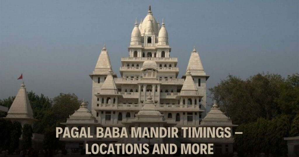 Pagal Baba Mandir Timings