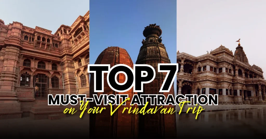 7 Must-See Attractions on Your Vrindavan Trip