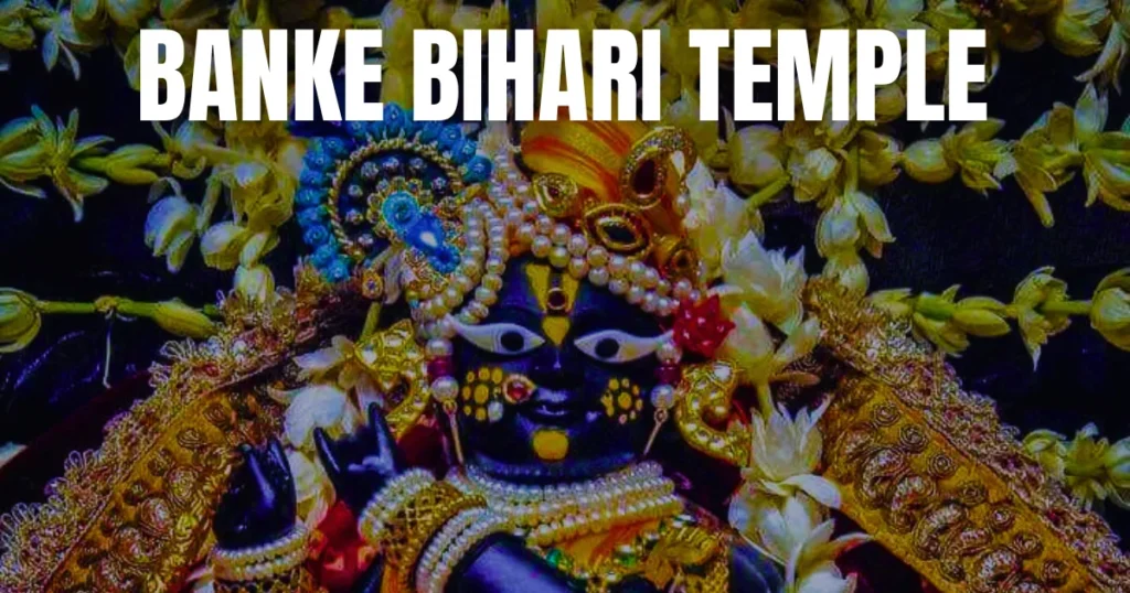 Banke Bihari Temple – Timings, Entry Fee & Location