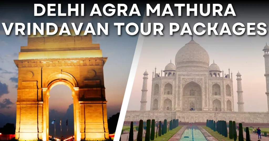 Delhi Agra Mathura Vrindavan Tour Packages – Complete Travel Guide 2025