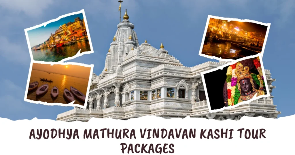 Ayodhya Mathura Vindavan Kashi Tour Packages – A Sacred Journey