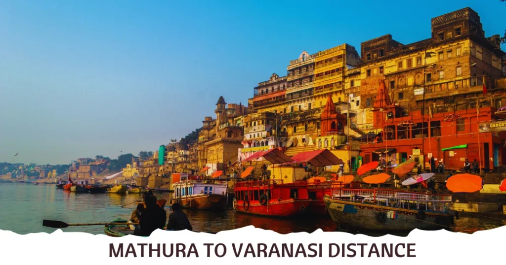 Mathura to Varanasi Distance – Various Travel Options