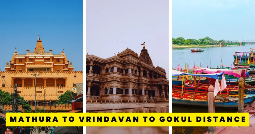 Mathura to Vrindavan to Gokul Distance – Your Complete Travel Guide