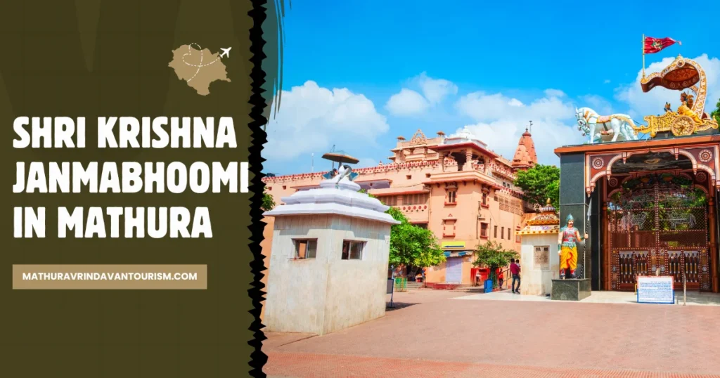 Shri Krishna Janmabhoomi in Mathura – Timings, Location, Entry Fee & History