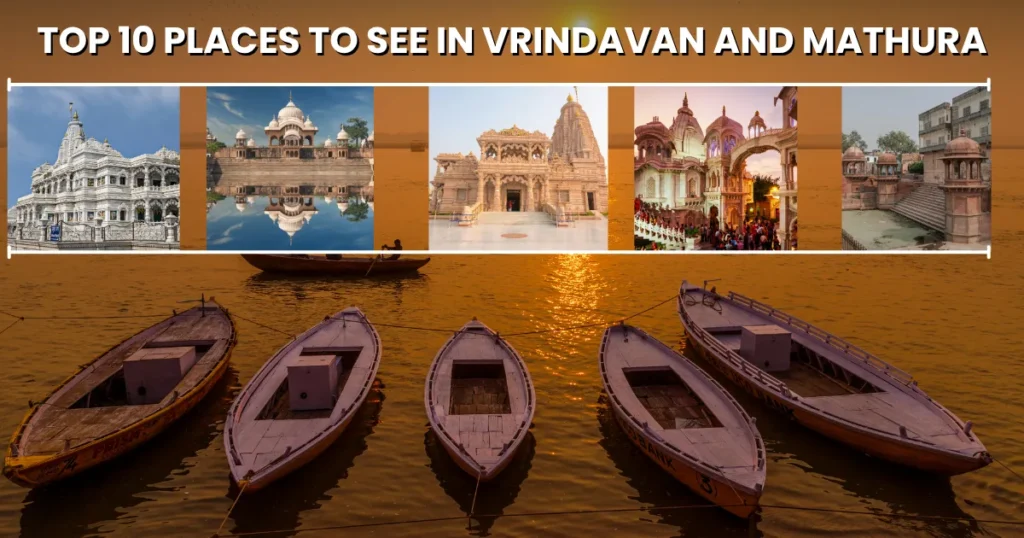 Top 10 Places to See in Vrindavan and Mathura