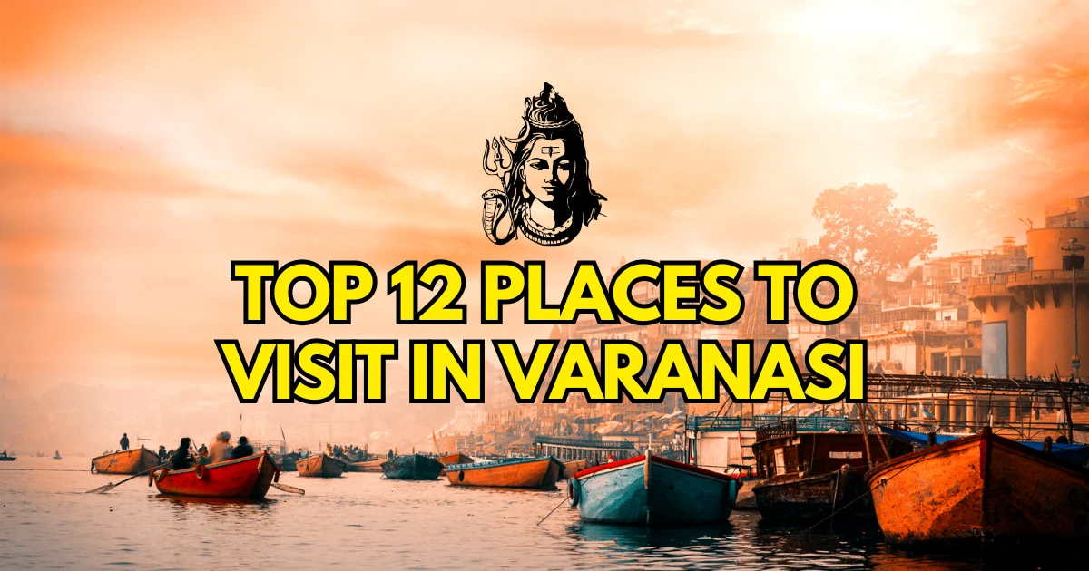 Top 12 Places to Visit in Varanasi