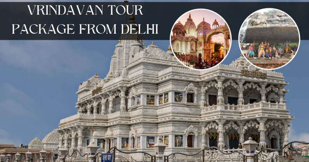 Choosing the Best Vrindavan Tour Package from Delhi