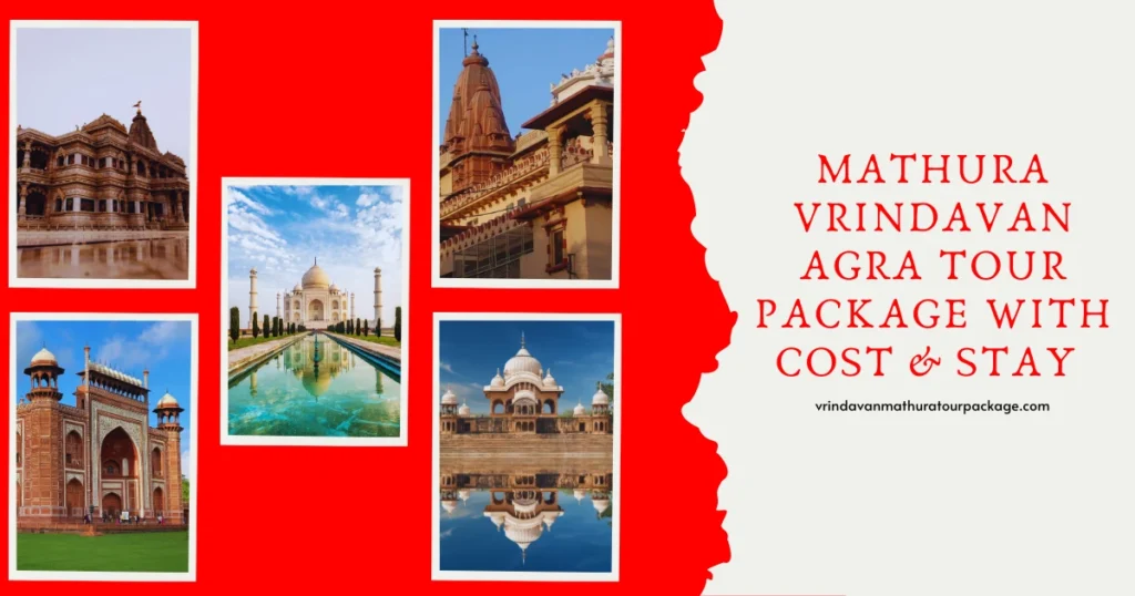 Mathura Vrindavan Agra Tour Package with Cost & Stay
