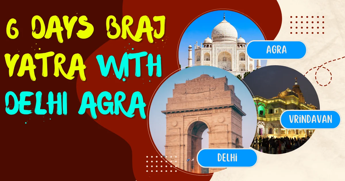 6 Days Braj Yatra with Delhi Agra