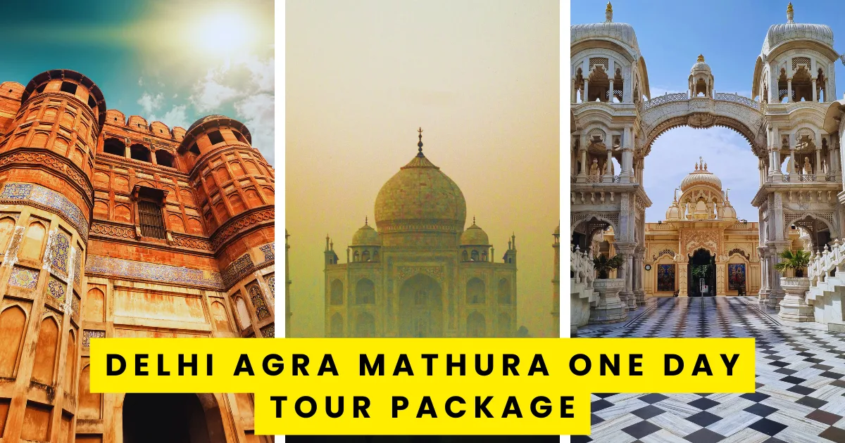 Delhi Agra Mathura One Day Tour Package