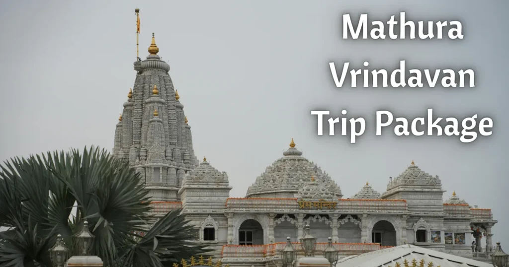 Mathura Vrindavan Trip Package