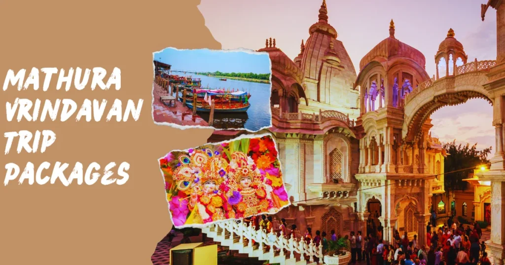 Best Mathura Vrindavan Trip Packages with Temples, Culture & Heritage