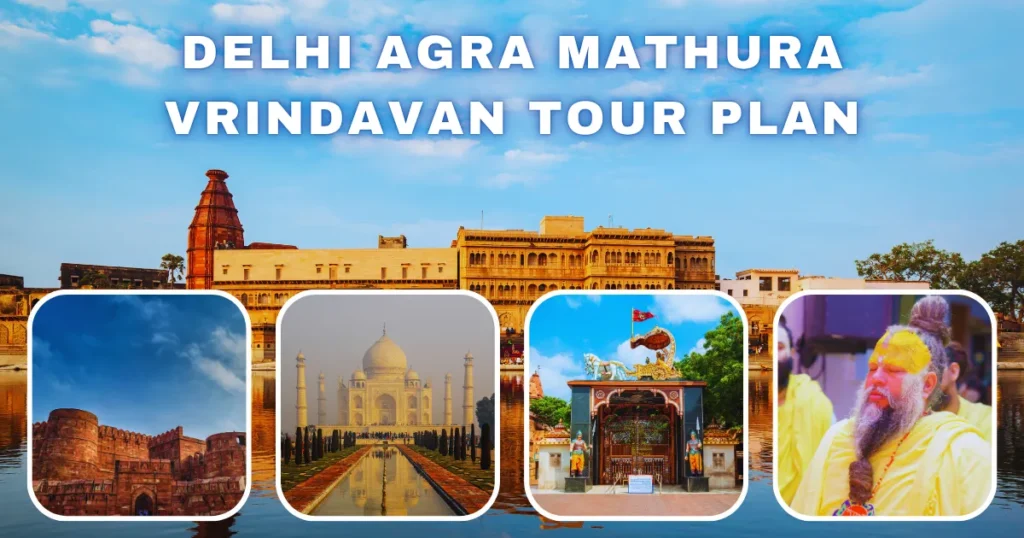 Complete Delhi Agra Mathura Vrindavan Tour Plan for 2026