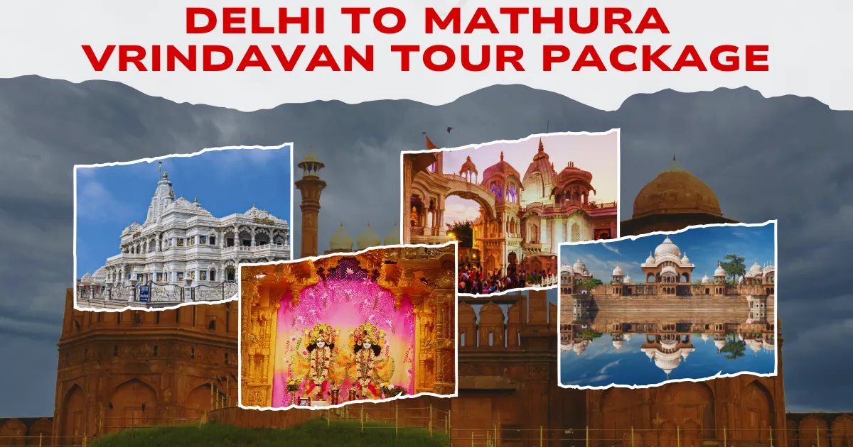 Delhi to Mathura Vrindavan Tour Package