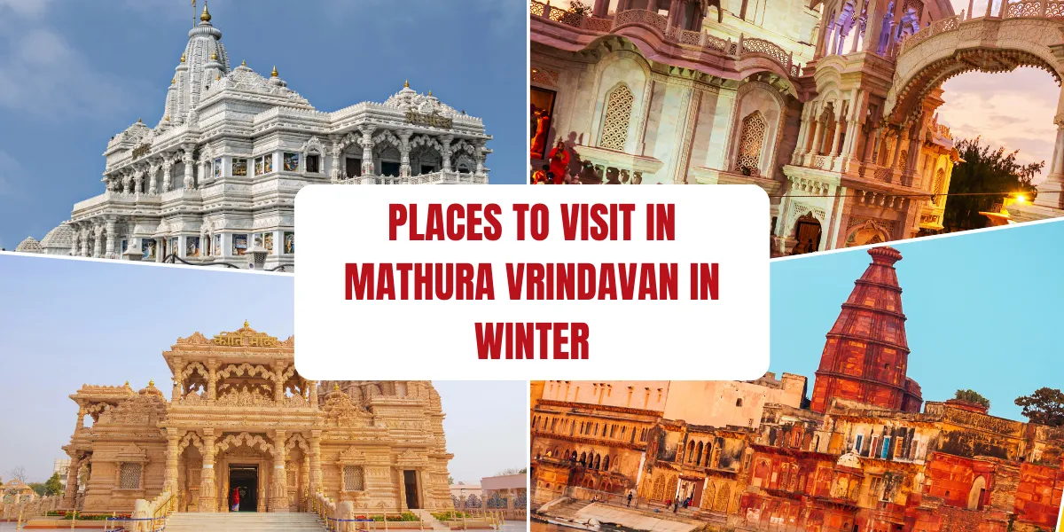 Places to Visit in Mathura Vrindavan in Winter