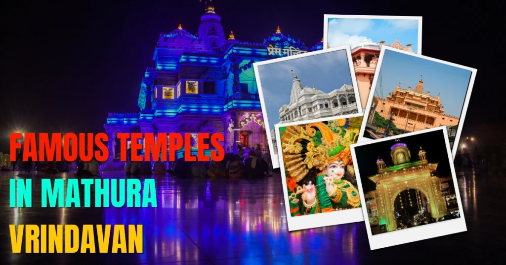 Famous Temples in Mathura Vrindavan – Complete Pilgrimage Guide