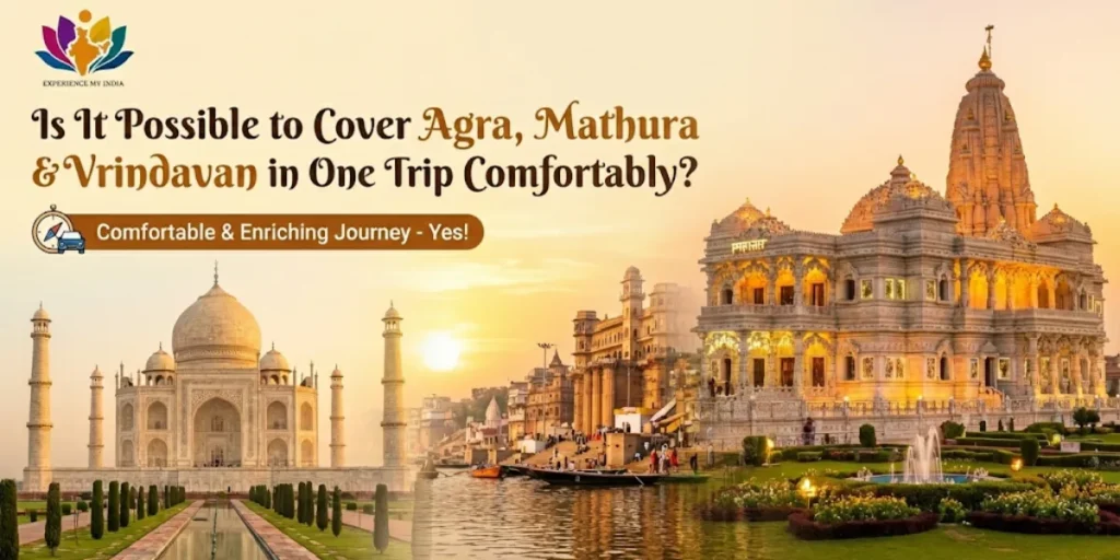 Is It Possible to Cover Agra Mathura Vrindavan in One Trip Comfortably?