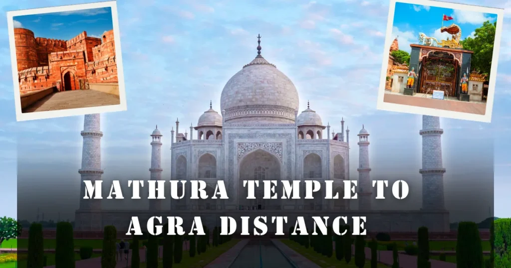 Mathura Temple to Agra Distance