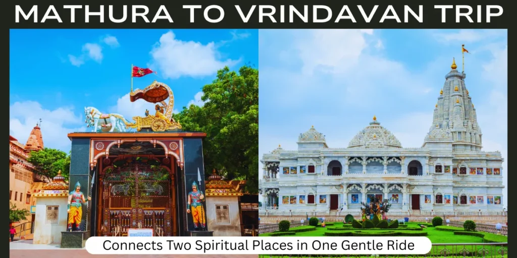 Mathura to Vrindavan Trip That Connects Two Spiritual Places in One Gentle Ride