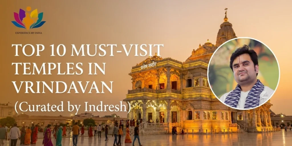 Top 10 Must-Visit Temples in Vrindavan (Curated by Indresh)
