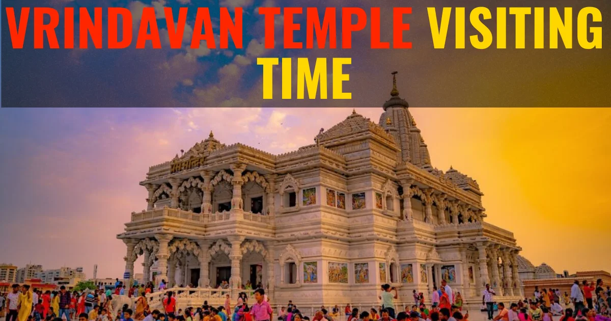 Vrindavan Temple Visiting Time