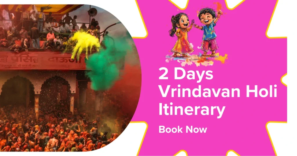 2 Days Vrindavan Holi Itinerary