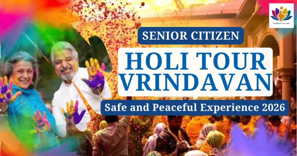 Senior Citizen Holi Tour Vrindavan: Safe and Peaceful Experience 2026
